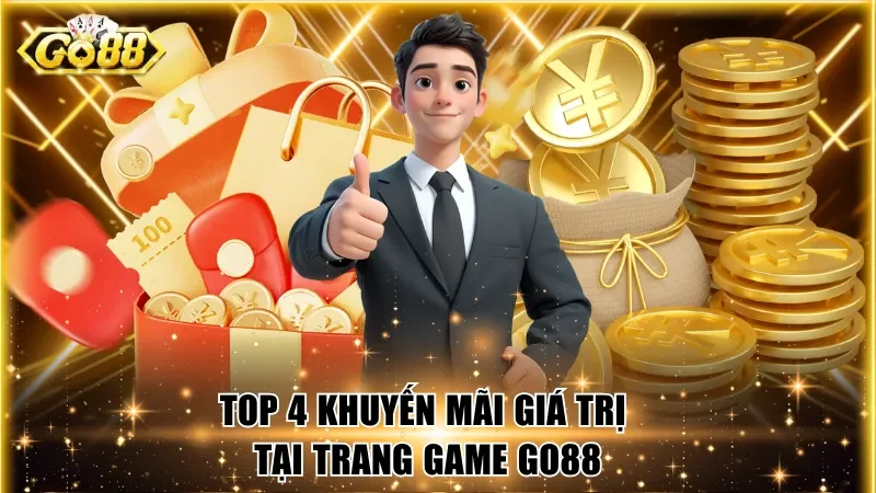 Top 4 khuyến mãi giá trị tại trang game Go88